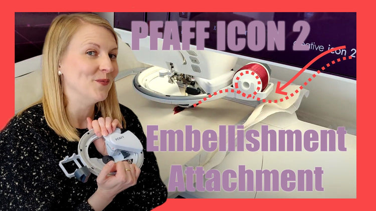 New Video - Pfaff Creative Icon 2 - Embellishment Attachment Tutorial